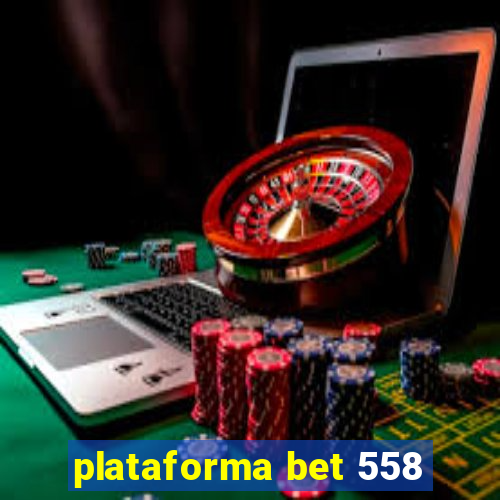 plataforma bet 558